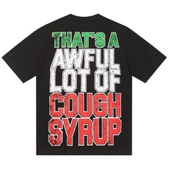 That's A Awful Lot Of Cough Syrup Tee