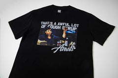 That's A Awful Lot Of Cough Syrup Tee